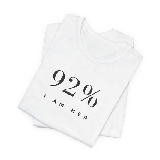 92 % I AM HER  Short Sleeve Tee